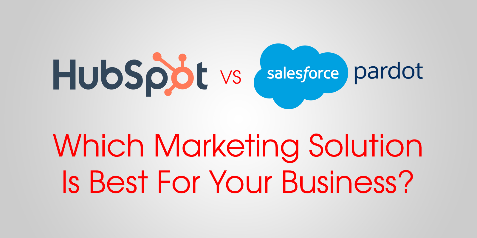 HubSpot Vs Salesforce Pardot Which Marketing Solution Is Best For You