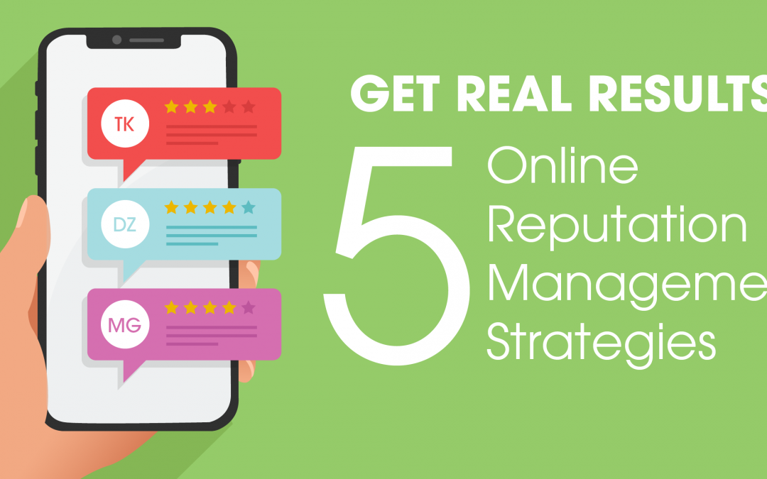 Get Real Results: 5 Online Reputation Management Strategies